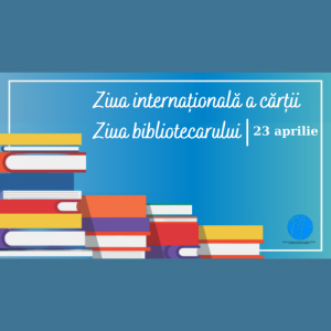 Ziua internațională a cărții și Ziua bibliotecarului