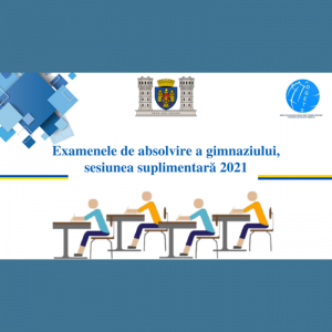 Examenele de absolvire a gimnaziului, sesiunea suplimentară 2021