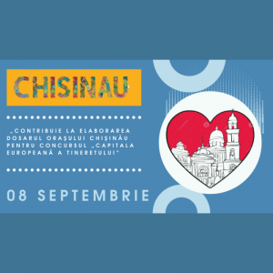 „Contribuie la elaborarea dosarul orașului Chișinău pentru Concursul „Capitala Europeană a Tineretului”