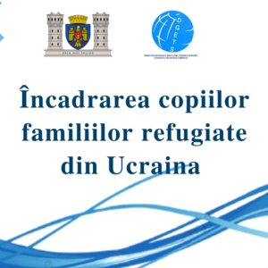 Încadrarea copiilor familiilor refugiate din Ucraina